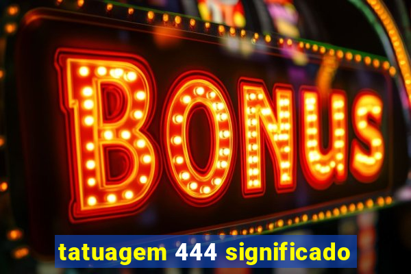 tatuagem 444 significado